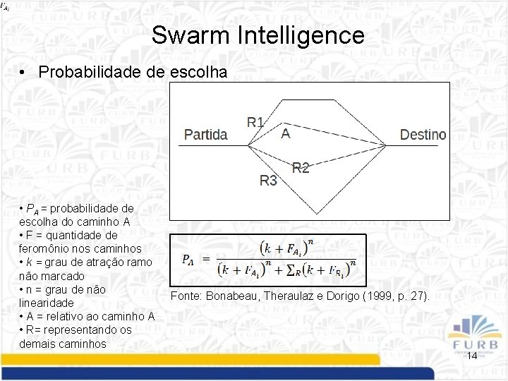 Swarm Intelligence • Probabilidade de escolha • PA = probabilidade de escolha do caminho