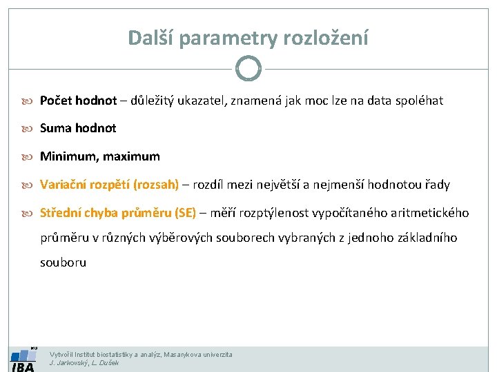 Další parametry rozložení Počet hodnot – důležitý ukazatel, znamená jak moc lze na data