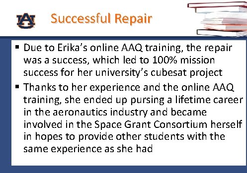 Successful Repair § Due to Erika’s online AAQ training, the repair was a success,