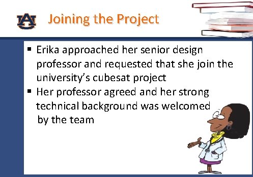 Joining the Project § Erika approached her senior design professor and requested that she