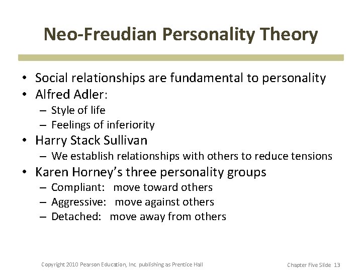 Neo-Freudian Personality Theory • Social relationships are fundamental to personality • Alfred Adler: –