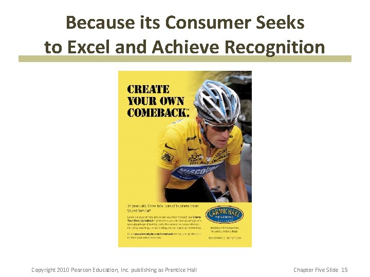 Because its Consumer Seeks to Excel and Achieve Recognition Copyright 2010 Pearson Education, Inc.