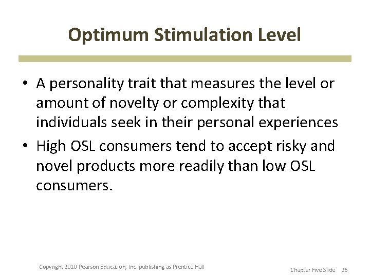 Optimum Stimulation Level • A personality trait that measures the level or amount of