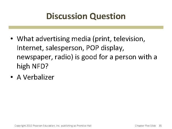 Discussion Question • What advertising media (print, television, Internet, salesperson, POP display, newspaper, radio)