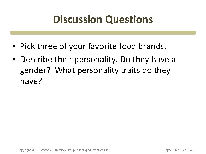 Discussion Questions • Pick three of your favorite food brands. • Describe their personality.