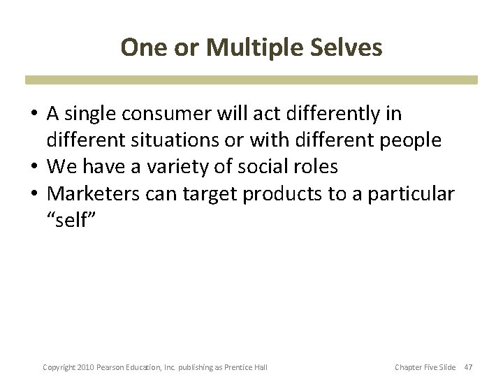 One or Multiple Selves • A single consumer will act differently in different situations