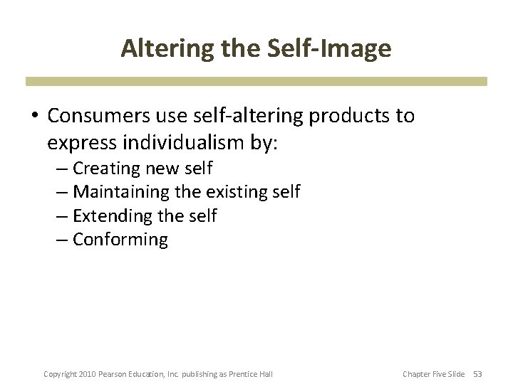 Altering the Self-Image • Consumers use self-altering products to express individualism by: – Creating