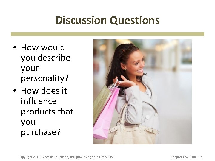 Discussion Questions • How would you describe your personality? • How does it influence