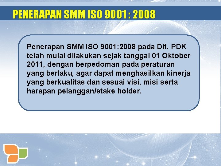 PENERAPAN SMM ISO 9001 : 2008 Penerapan SMM ISO 9001: 2008 pada Dit. PDK