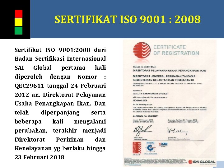 SERTIFIKAT ISO 9001 : 2008 Sertifikat ISO 9001: 2008 dari Badan Sertifikasi Internasional SAI