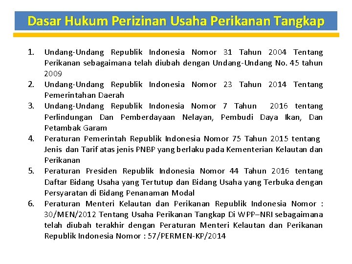 Dasar Hukum Perizinan Usaha Perikanan Tangkap 1. Undang-Undang Republik Indonesia Nomor 31 Tahun 2004