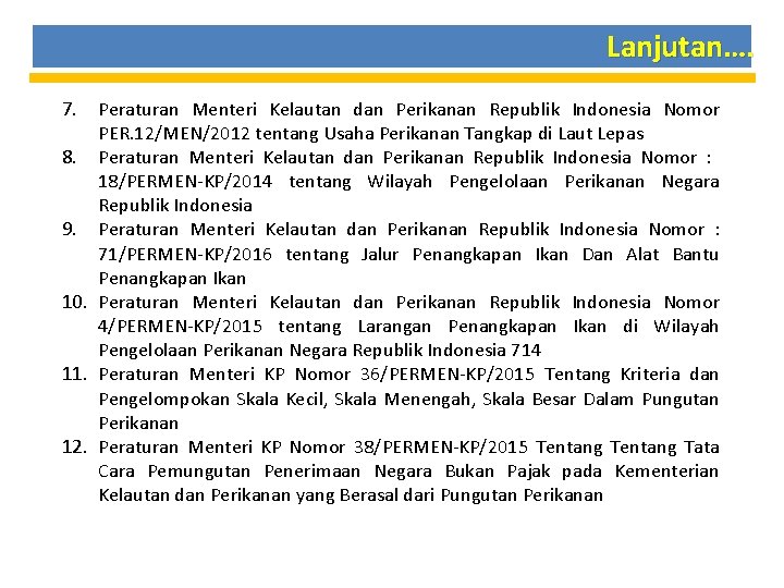 Lanjutan…. 7. Peraturan Menteri Kelautan dan Perikanan Republik Indonesia Nomor PER. 12/MEN/2012 tentang Usaha