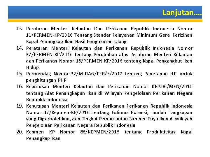 Lanjutan…. 13. Peraturan Menteri Kelautan Dan Perikanan Republik Indonesia Nomor 11/PERMEN-KP/2016 Tentang Standar Pelayanan