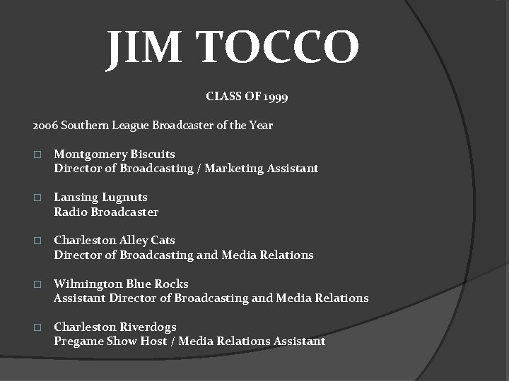 JIM TOCCO CLASS OF 1999 2006 Southern League Broadcaster of the Year � Montgomery