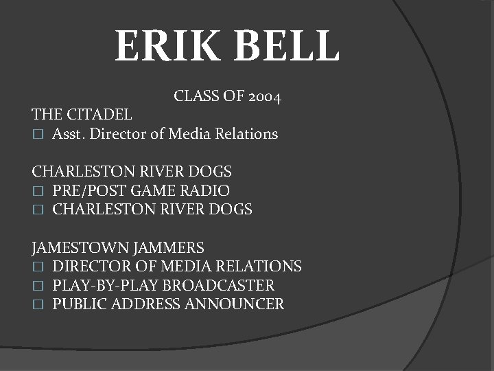 ERIK BELL CLASS OF 2004 THE CITADEL � Asst. Director of Media Relations CHARLESTON