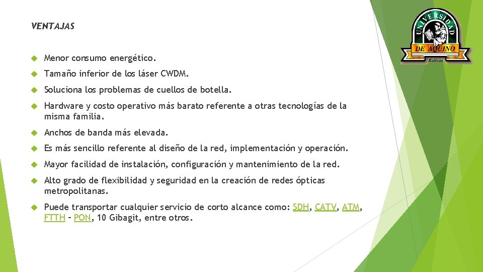 VENTAJAS Menor consumo energético. Tamaño inferior de los láser CWDM. Soluciona los problemas de