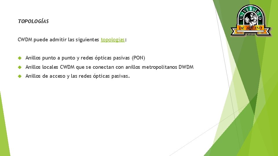 TOPOLOGÍAS CWDM puede admitir las siguientes topologias: Anillos punto a punto y redes ópticas