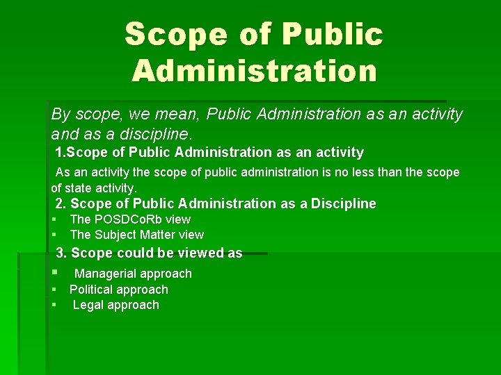 Scope of Public Administration By scope, we mean, Public Administration as an activity and