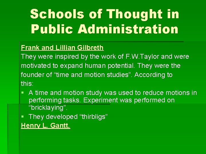 Schools of Thought in Public Administration Frank and Lillian Gilbreth They were inspired by