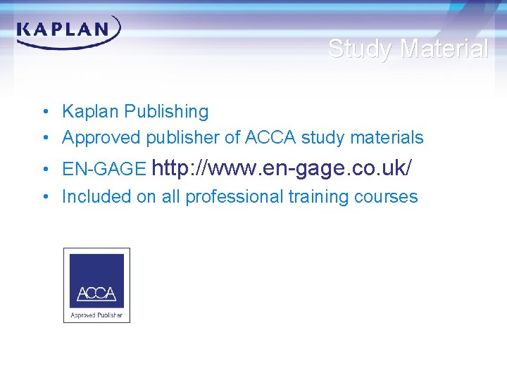 Study Material • Kaplan Publishing • Approved publisher of ACCA study materials • EN-GAGE