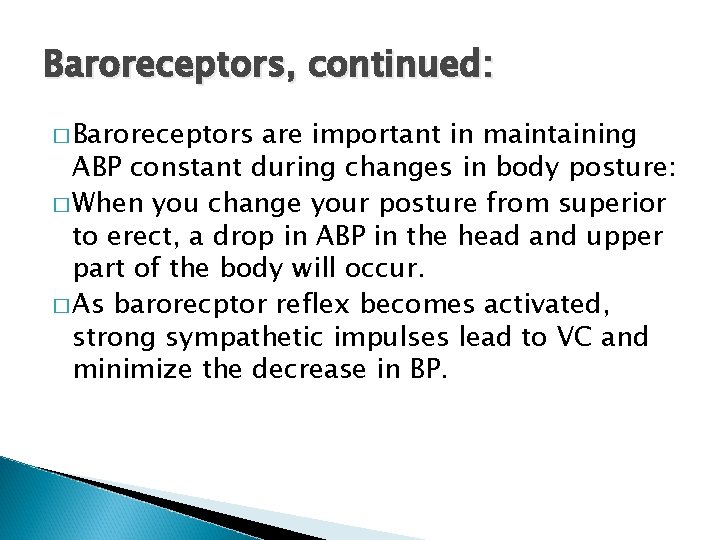 Baroreceptors, continued: � Baroreceptors are important in maintaining ABP constant during changes in body Baroreceptors, continued: � Baroreceptors are important in maintaining ABP constant during changes in body