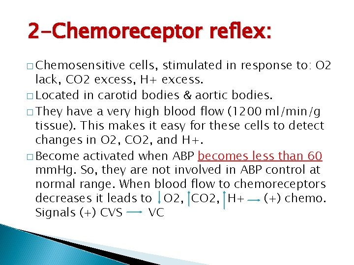 2 -Chemoreceptor reflex: � Chemosensitive cells, stimulated in response to: O 2 lack, CO 2 -Chemoreceptor reflex: � Chemosensitive cells, stimulated in response to: O 2 lack, CO
