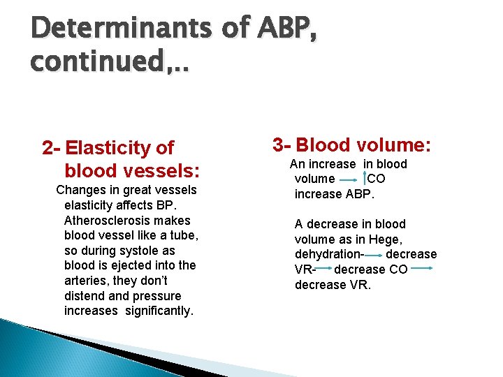 Determinants of ABP, continued, . . 2 - Elasticity of blood vessels: Changes in Determinants of ABP, continued, . . 2 - Elasticity of blood vessels: Changes in