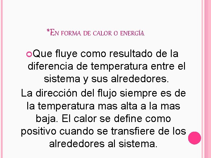 *EN FORMA DE CALOR O ENERGÍA: Que fluye como resultado de la diferencia de