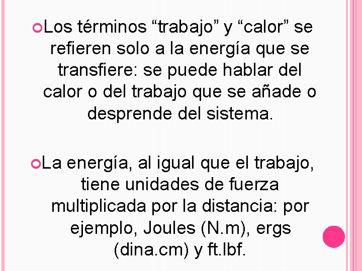  Los términos “trabajo” y “calor” se refieren solo a la energía que se