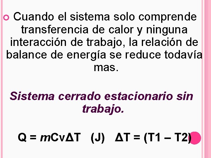  Cuando el sistema solo comprende transferencia de calor y ninguna interacción de trabajo,