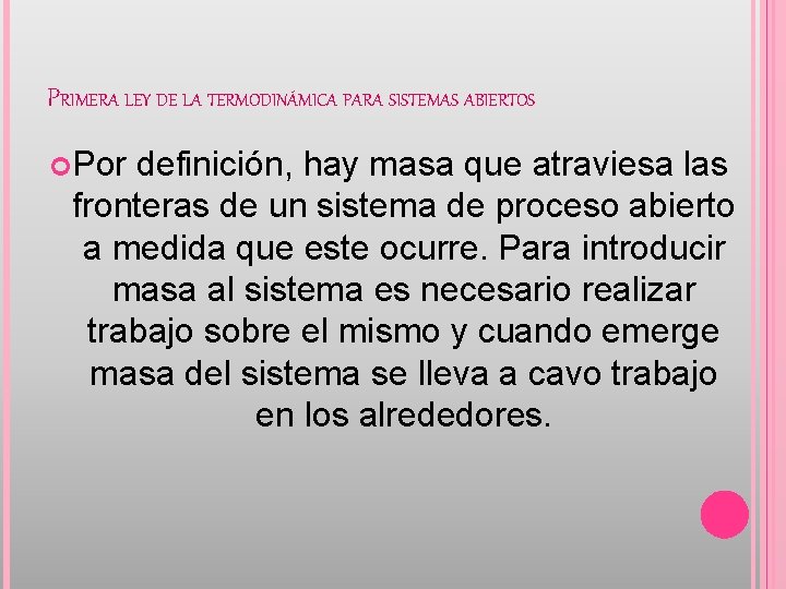 PRIMERA LEY DE LA TERMODINÁMICA PARA SISTEMAS ABIERTOS Por definición, hay masa que atraviesa