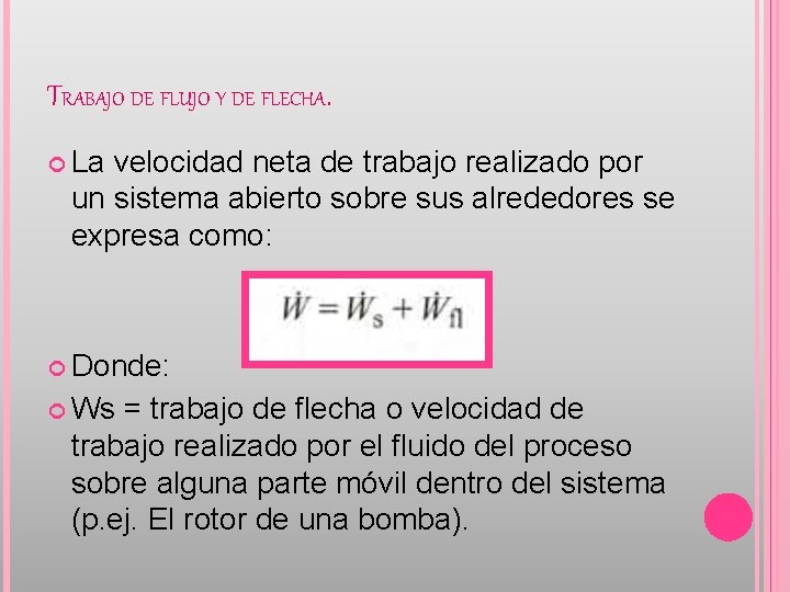 TRABAJO DE FLUJO Y DE FLECHA. La velocidad neta de trabajo realizado por un