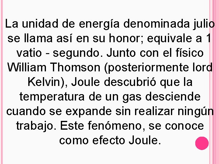 La unidad de energía denominada julio se llama así en su honor; equivale a