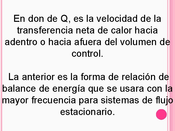 En don de Q, es la velocidad de la transferencia neta de calor hacia