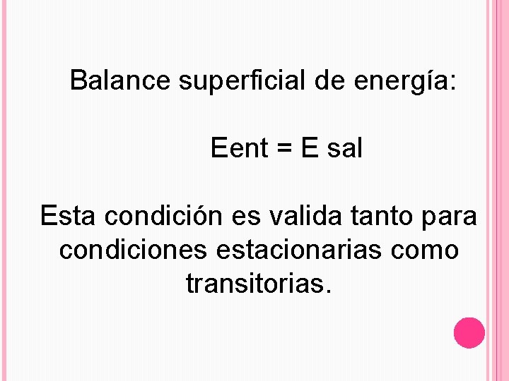 Balance superficial de energía: Eent = E sal Esta condición es valida tanto