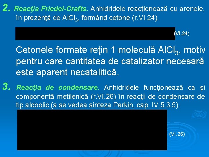 2. Reacţia Friedel-Crafts. Anhidridele reacţionează cu arenele, în prezenţă de Al. Cl 3, formând