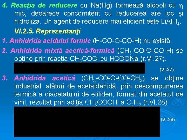 4. Reacţia de reducere cu Na(Hg) formează alcooli cu mic, deoarece concomitent cu reducerea