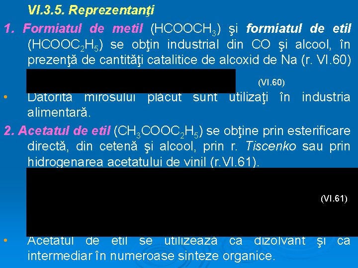 VI. 3. 5. Reprezentanţi 1. Formiatul de metil (HCOOCH 3) şi formiatul de etil