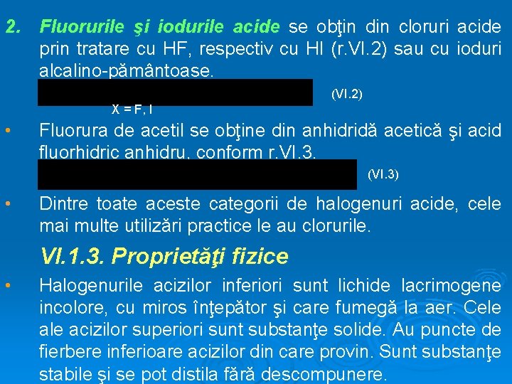 2. Fluorurile şi iodurile acide se obţin din cloruri acide prin tratare cu HF,