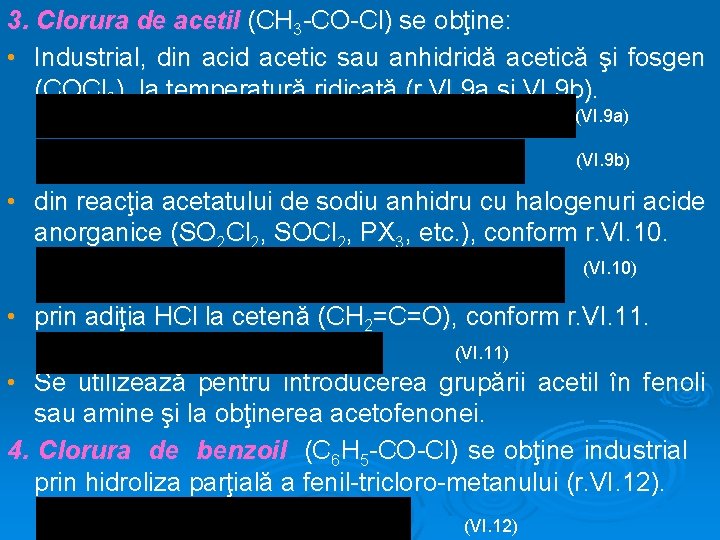 3. Clorura de acetil (CH 3 -CO-Cl) se obţine: • Industrial, din acid acetic