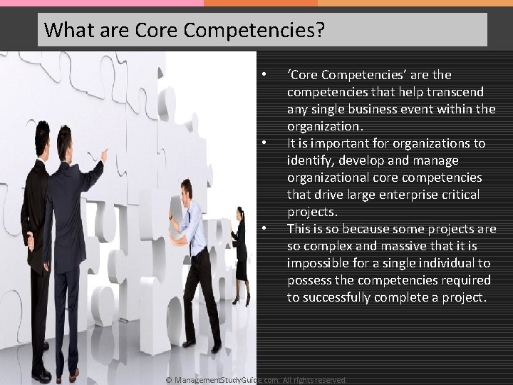 What are Competencies? • • • ‘Core Competencies’ are the competencies that help transcend