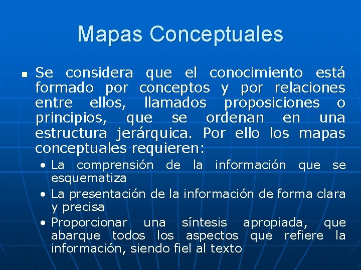 Mapas Conceptuales n Se considera que el conocimiento está formado por conceptos y por