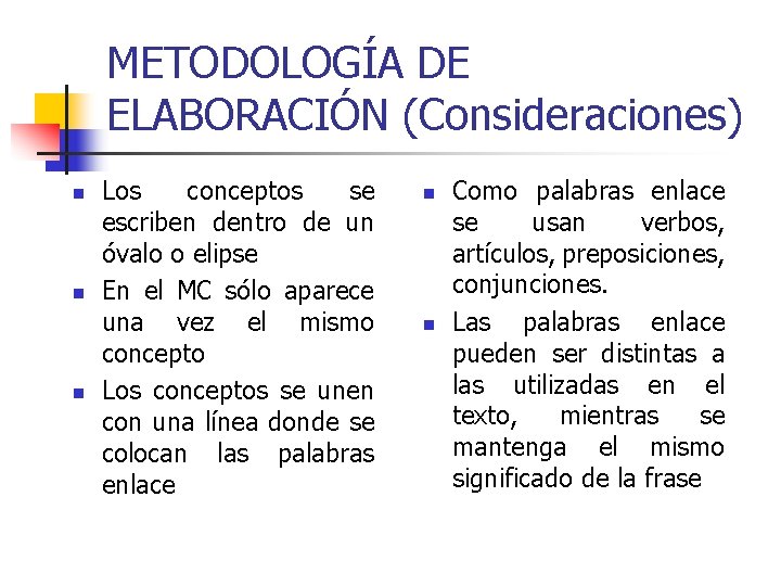 METODOLOGÍA DE ELABORACIÓN (Consideraciones) n n n Los conceptos se escriben dentro de un