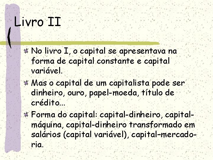 Livro II No livro I, o capital se apresentava na forma de capital constante