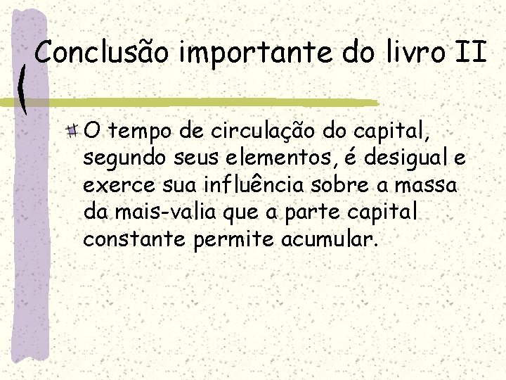 Conclusão importante do livro II O tempo de circulação do capital, segundo seus elementos,