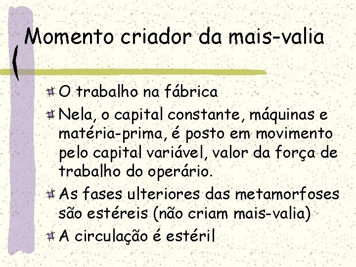 Momento criador da mais-valia O trabalho na fábrica Nela, o capital constante, máquinas e