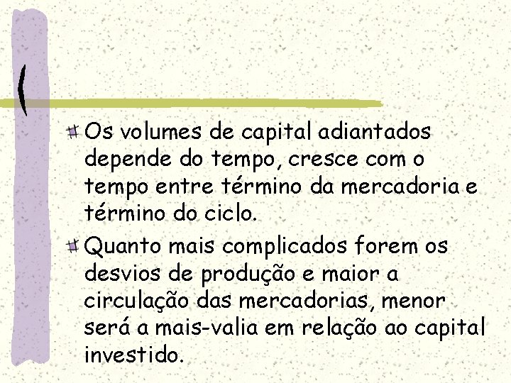 Os volumes de capital adiantados depende do tempo, cresce com o tempo entre término