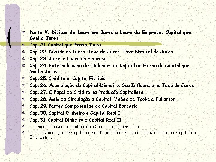 Parte V. Divisão de Lucro em Juros e Lucro da Empresa. Capital que Ganha