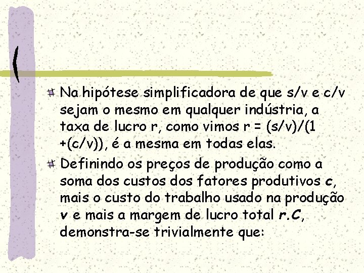 Na hipótese simplificadora de que s/v e c/v sejam o mesmo em qualquer indústria,