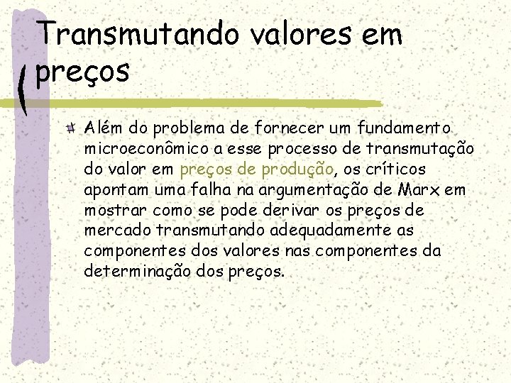 Transmutando valores em preços Além do problema de fornecer um fundamento microeconômico a esse